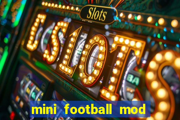 mini football mod apk (unlimited money and gems)